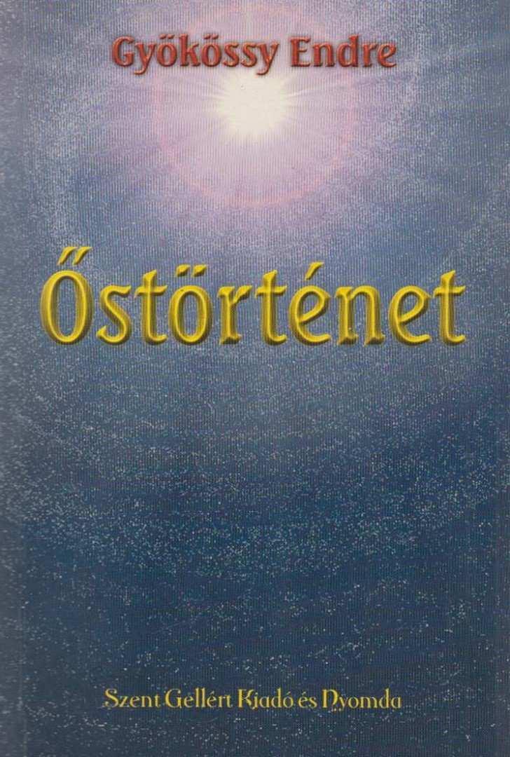 GYÖKÖSSY ENDRE - Az Őstörténet [antikvár]