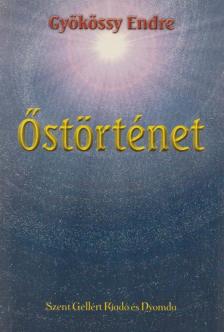 GYÖKÖSSY ENDRE - Az Őstörténet [antikvár]
