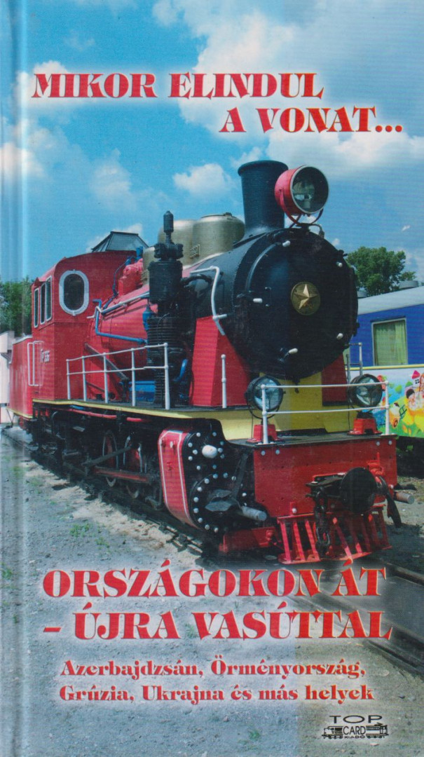 Kovách László - Országokon át - újra vasúttal 2013-ban [antikvár]