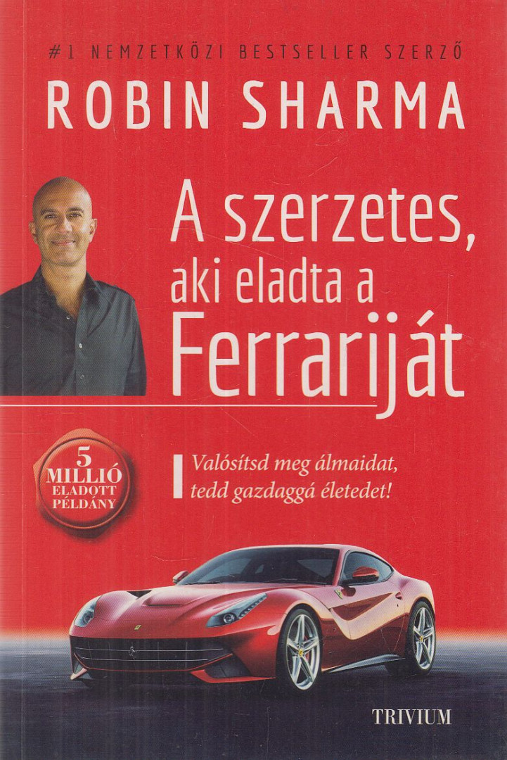 Robin Sharma - A szerzetes, aki eladta a Ferrariját [antikvár]