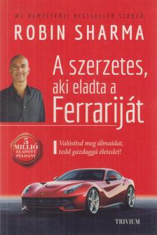 Robin Sharma - A szerzetes, aki eladta a Ferrariját [antikvár]