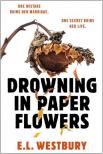 E.L. Westbury - Drowning in Paper Flowers: A twisty domestic thriller
