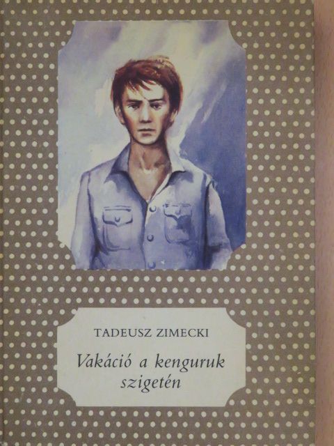 Tadeusz Zimecki - Vakáció a kenguruk szigetén [antikvár]