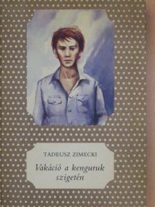 Tadeusz Zimecki - Vakáció a kenguruk szigetén [antikvár]