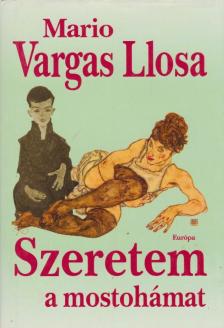 Mario VARGAS LLOSA - Szeretem a mostohámat [antikvár]