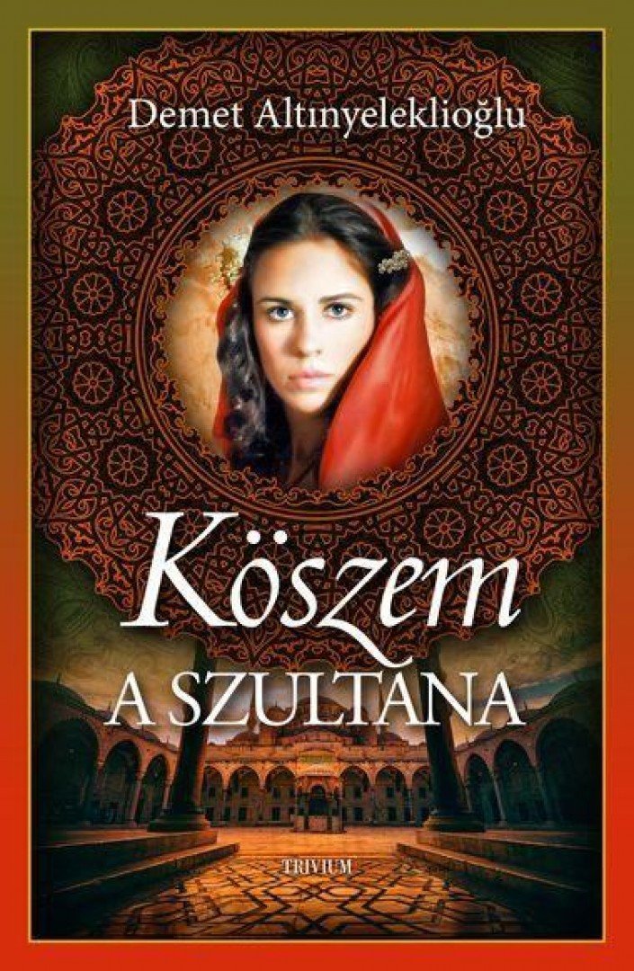 Demet Altinyeleklioglu - Köszem - A szultána 1. [antikvár]