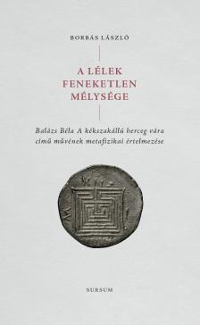 A lélek feneketlen mélysége - Balázs Béla A kékszakállú herceg vára című művének metafizikai értelmezése