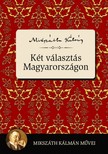 Mikszáth Kálmán - Két választás Magyarországon [eKönyv: epub, mobi]