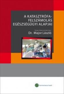 Major László - A katasztrófafelszámolás egészségügyi alapjai