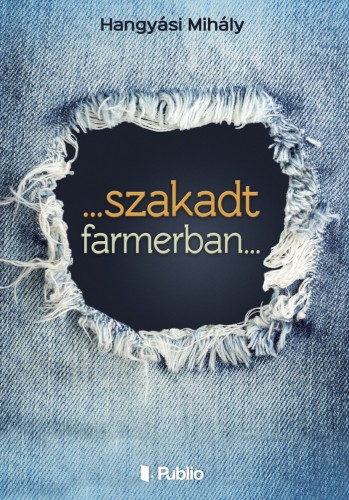 Mihály Hangyási - szakadt farmerban... [eKönyv: epub, mobi]