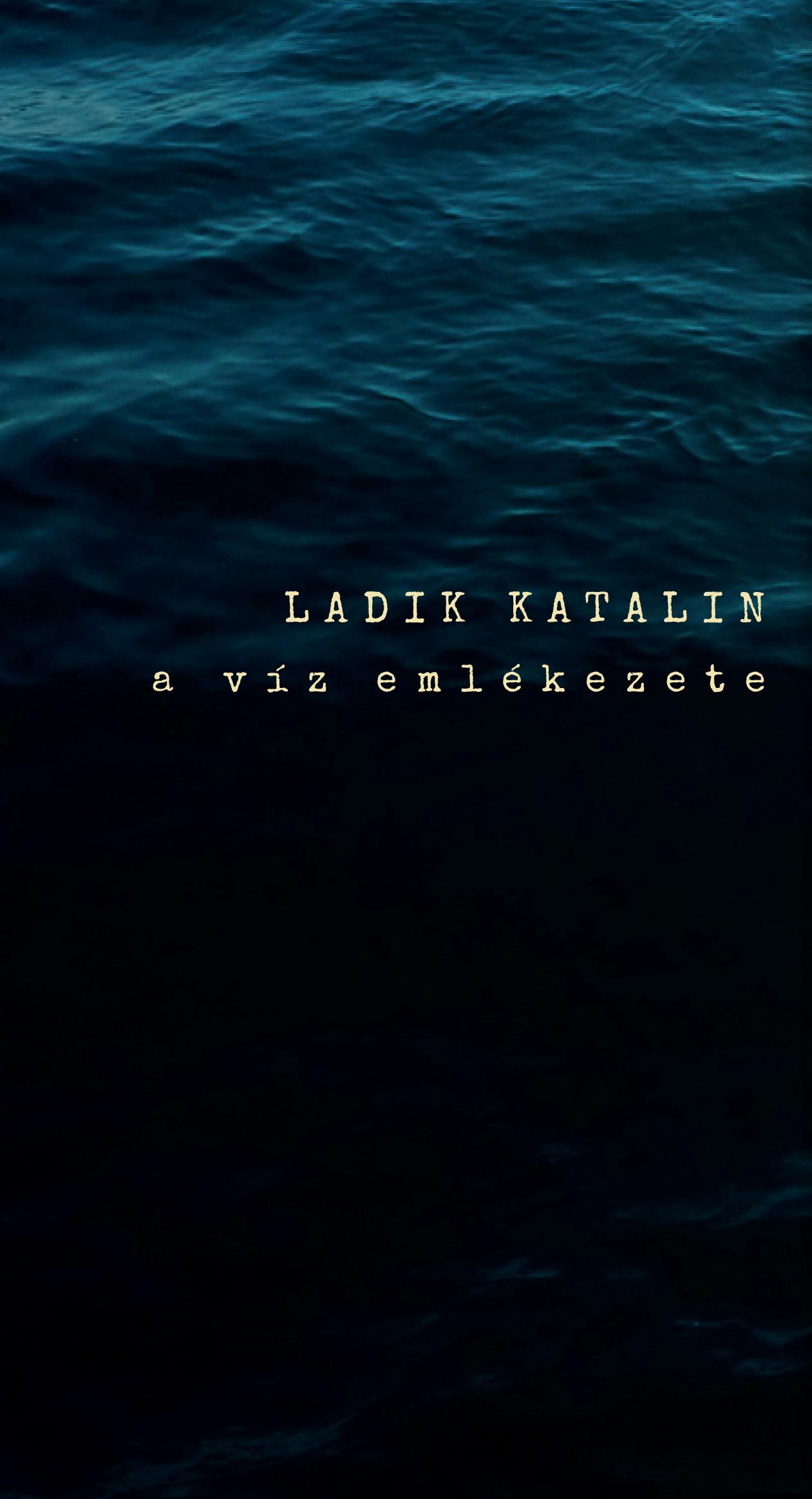 Ladik Katalin - A víz emlékezete