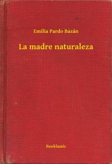 Emilia Pardo Bazán - La madre naturaleza [eKönyv: epub, mobi]