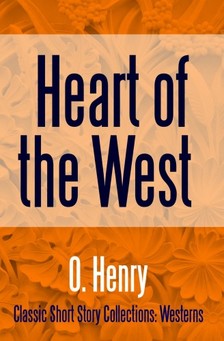 O. HENRY - Heart of the West [eKönyv: epub, mobi]