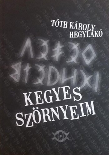 Károly Hegylakó Tóth - Kegyes szörnyeim [eKönyv: epub, mobi]