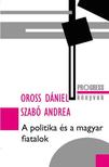 Oross Dániel, Szabó Andrea - A politika és a magyar fiatalok