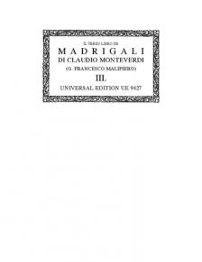 MONTEVERDI. - IL TERZIO LIBRO DE MADRIGALI DI CLAUDIO MONTEVERDI (G. FRANCESCO MALIPIERO) III.