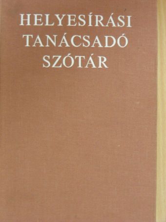 Benkő Loránd - Helyesírási tanácsadó szótár [antikvár]