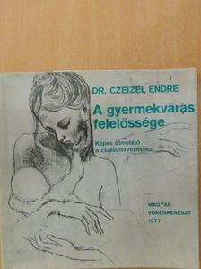 Dr. Czeizel Endre - A gyermekvárás felelőssége [antikvár]