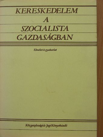 Andicsné D. Horváth Judit - Kereskedelem a szocialista gazdaságban [antikvár]