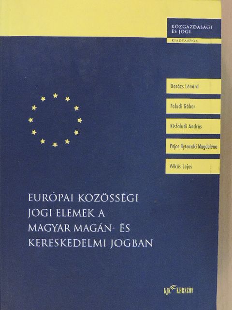 Dr. Darázs Lénárd - Európai Közösségi jogi elemek a magyar magán- és kereskedelmi jogban [antikvár]