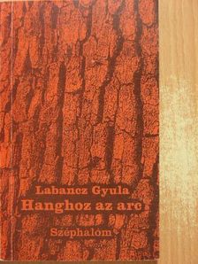 Labancz Gyula - Hanghoz az arc [antikvár]