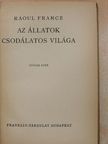 Raoul Francé - Az állatok csodálatos világa [antikvár]