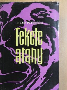 Cezar Petrescu - Fekete arany [antikvár]