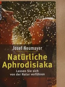 Josef Neumayer - Natürliche Aphrodisiaka [antikvár]