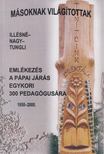 Tungli Gyula, Illésné Molnár Éva, Nagy Imre - Másoknak világítottak - A Pápai járás pedagógusainak adattára (1950-2000) [antikvár]