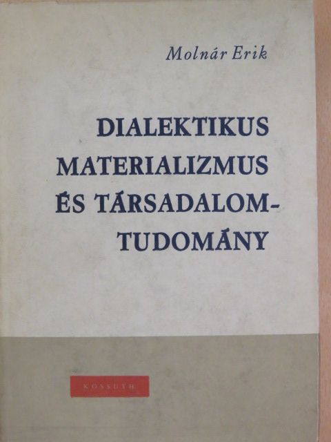 Molnár Erik - Dialektikus materializmus és társadalomtudomány [antikvár]