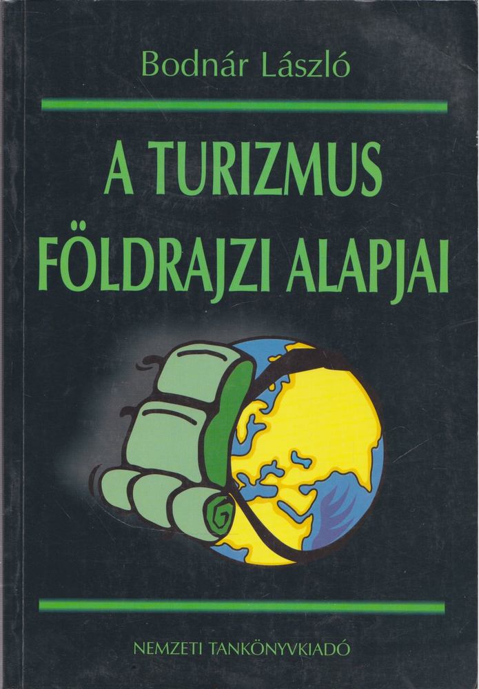 Bodnár László - A turizmus földrajzi alapjai [antikvár]