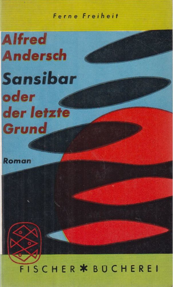 ANDERSCH, ALFRED - Sansibar oder der letzte Grund [antikvár]