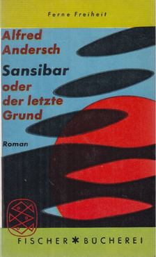 ANDERSCH, ALFRED - Sansibar oder der letzte Grund [antikvár]