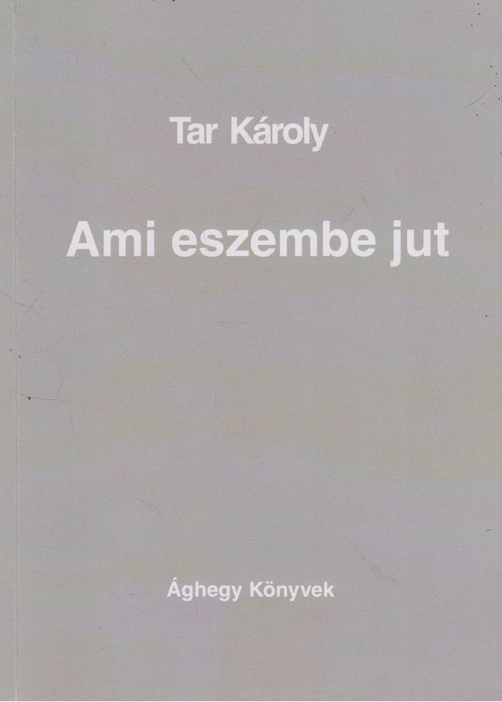 Tar Károly - Ami eszembe jut [antikvár]