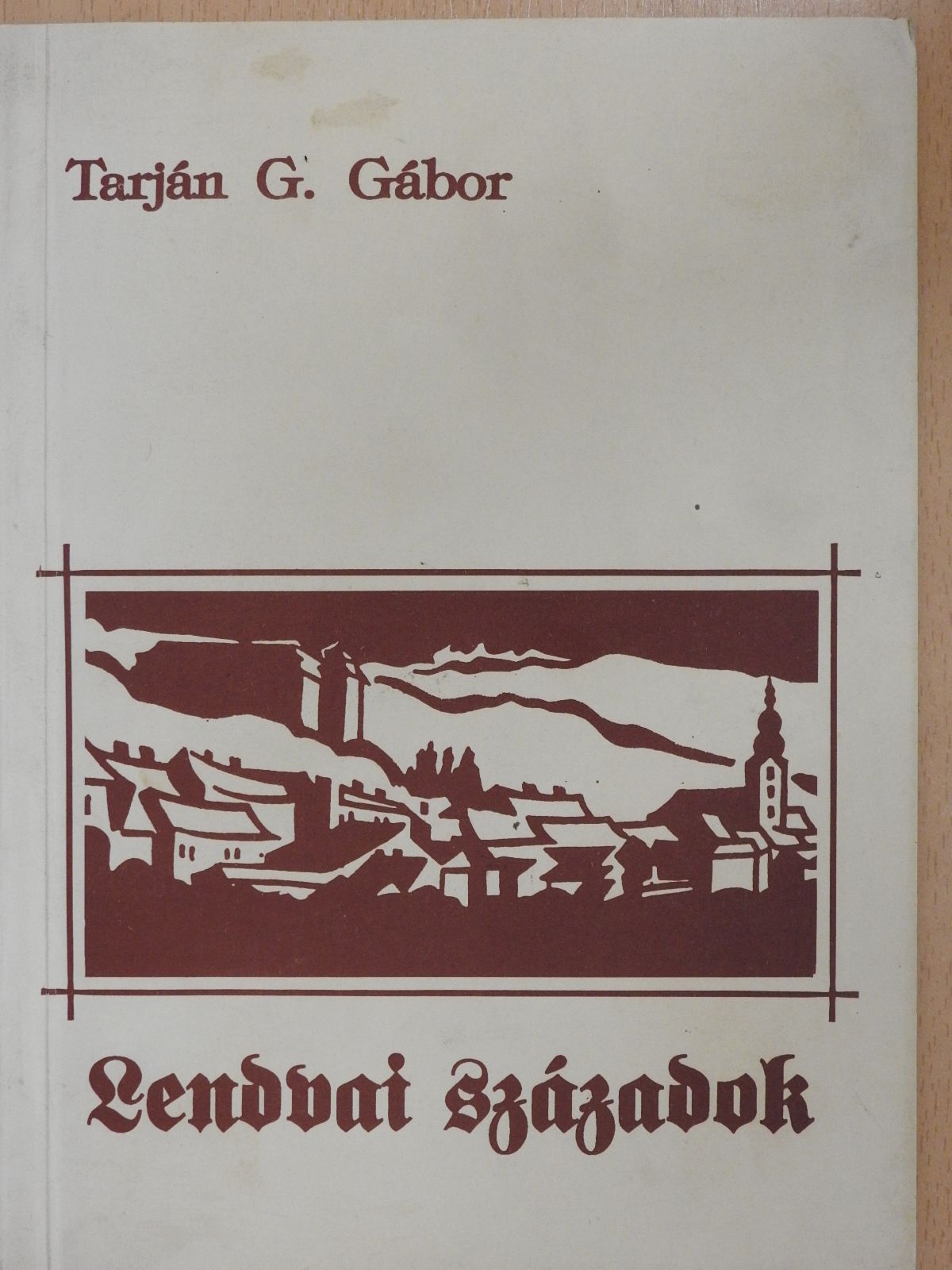 Tarján G. Gábor - Lendvai századok (dedikált példány) [antikvár]