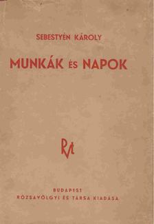 SEBESTYÉN KÁROLY - Munkák és napok [antikvár]