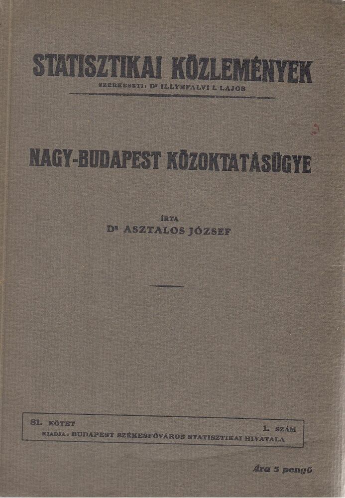 Dr. Illyefalvi I. Lajos, Dr. Asztalos József - Nagy-Budapest közoktatásügye [antikvár]