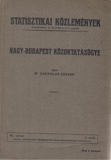 Dr. Illyefalvi I. Lajos, Dr. Asztalos József - Nagy-Budapest közoktatásügye [antikvár]