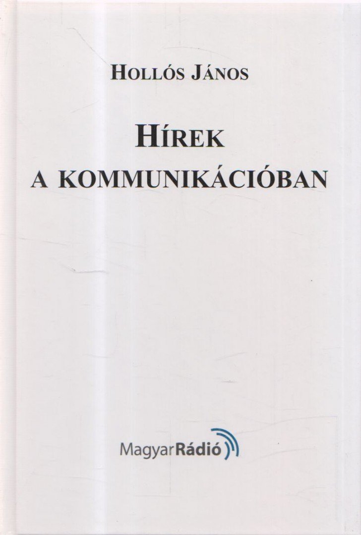 Hollós János - Hírek a kommunikációban (dedikált) [antikvár]