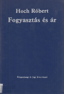 Hoch Róbert - Fogyasztás és jövedelem [antikvár]