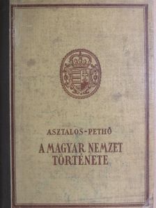 Asztalos Miklós - A magyar nemzet története ősidőktől napjainkig [antikvár]