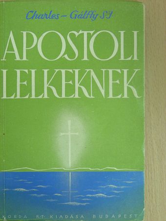 Pierre Charless - Apostoli lelkeknek [antikvár]