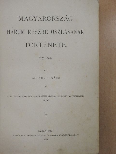 Acsády Ignácz - Magyarország három részre oszlásának története (rossz állapotú) [antikvár]