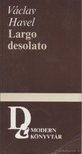 HAVEL, VÁCLAV - Largo desolato [antikvár]
