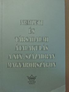 Benkő Samu - Nemzeti és társadalmi átalakulás a XIX. században Magyarországon [antikvár]