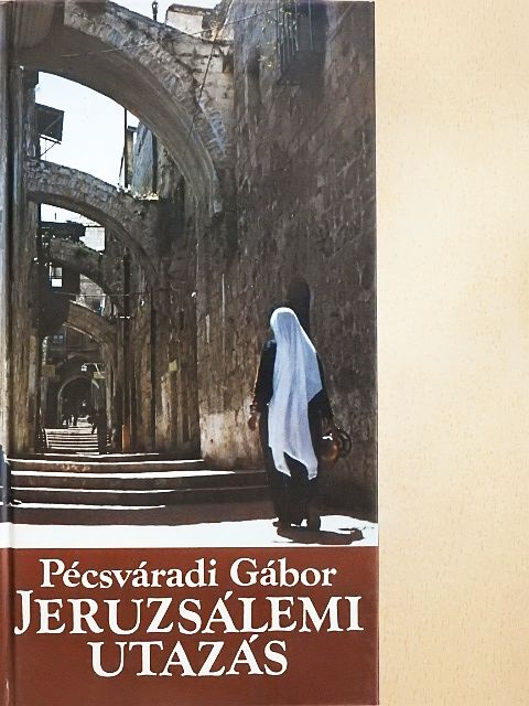 Pécsváradi Gábor - Jeruzsálemi utazás [antikvár]