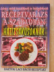 Bártfai Laci bácsi - Receptvarázs a szabadban hátizsákosoknak [antikvár]