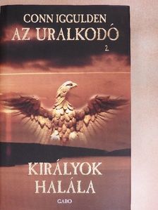 Conn Iggulden - Királyok halála [antikvár]