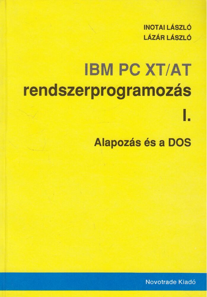 Inotai László, Lázár László - IBM PC XT/AT rendszerprogramozás I. [antikvár]