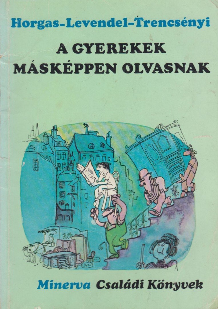 Horgas Béla, Levendel Júlia, Trencsényi László - A gyerekek másképpen olvasnak [antikvár]